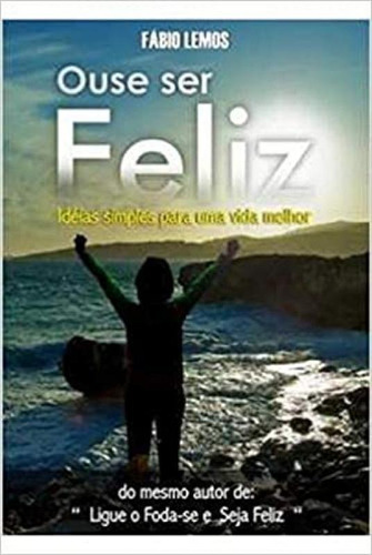OUSE SER FELIZ, de LEMOS,FABIO. Editora RCR CURSOS E TREINAMENTOS LTDA-ME, capa mole em português