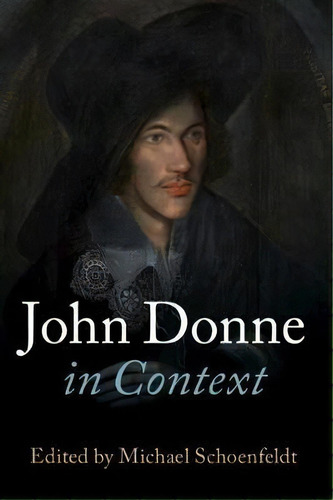John Donne In Context, De Michael Schoenfeldt. Editorial Cambridge University Press, Tapa Blanda En Inglés