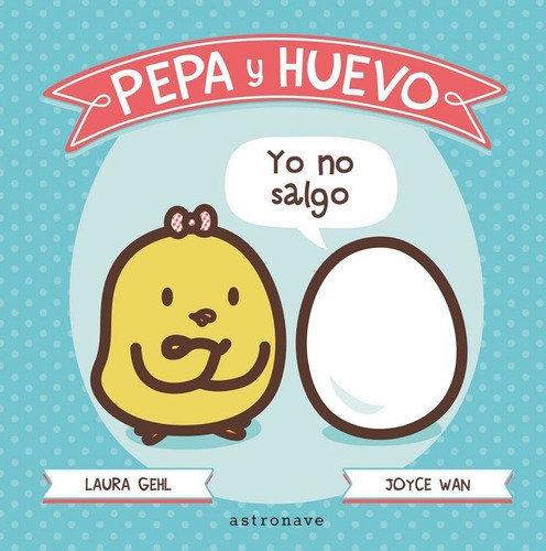 Pepa Y Huevo. Yo No Salgo, De Gehl, Laura. Editorial Norma Editorial, S.a., Tapa Dura En Español