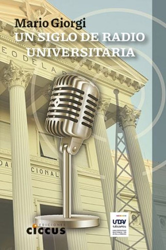 Un Siglo De Radio Universitaria - Mario Giorgi