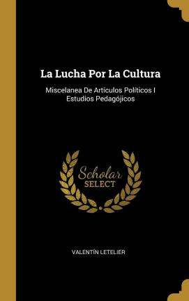 Libro La Lucha Por La Cultura : Miscelanea De Art Culos P...