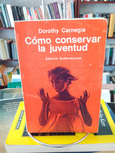 Cómo Conservar La Juventud? Dorothy Carnegie 