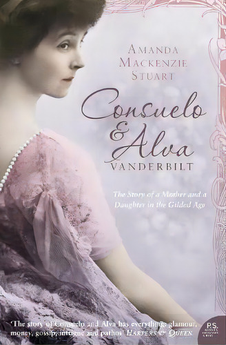 Consuelo And Alva Vanderbilt : The Story Of A Mother And A Daughter In The 'gilded Age', De Amanda Mackenzie Stuart. Editorial Harpercollins Publishers, Tapa Blanda En Inglés