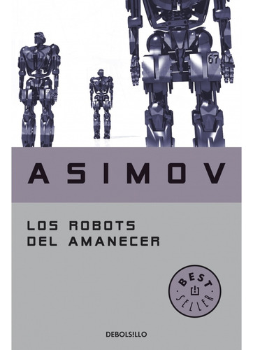  Los Robots Del Amanecer.. - Isaac Asimov