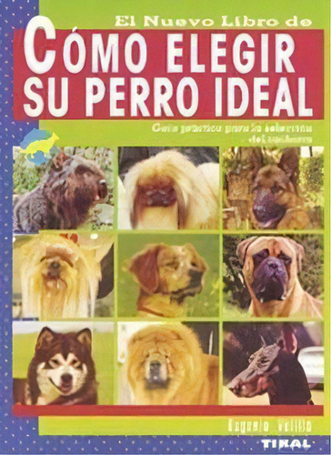 Cãâ³mo Elegir Su Perro Ideal, De Velilla, Eugenio. Editorial Tikal, Tapa Blanda En Español