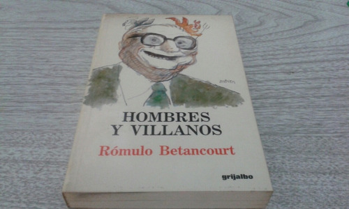 Hombres Y Villanos / Romulo Betancourt