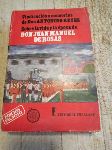 Vindicacion Y Memorias, A. Reyes Sobre Juan Manuel De Rosas 
