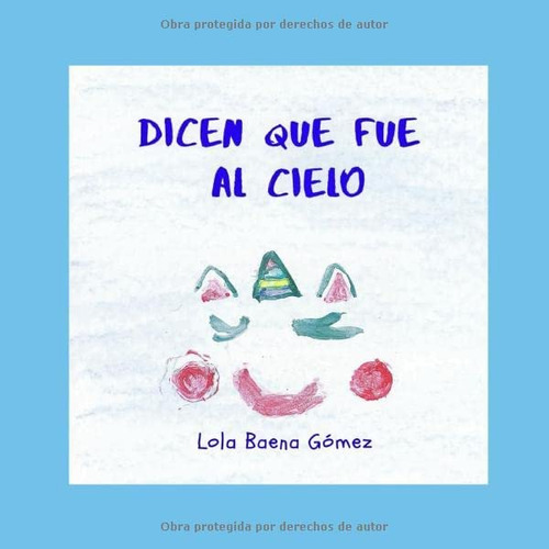 Libro: Dicen Que Fue Al Cielo (spanish Edition)