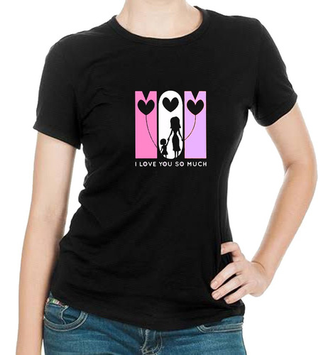 Playera Del 10 De Mayo I Love You So Much Mom