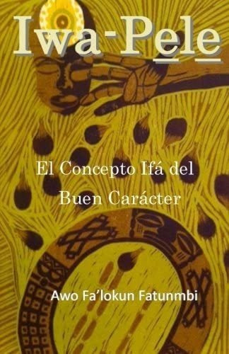 Libro: Iwa Pele: El Concepto ifá del   Buen Carácter (