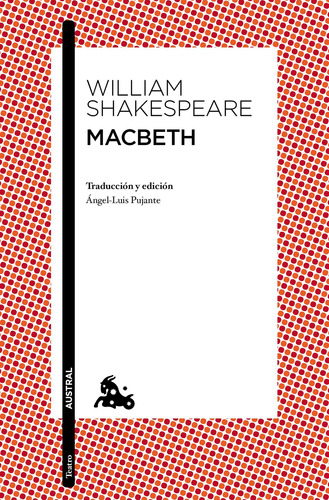 Macbeth: Traducción y edición de Àngel-Luis Pujante, de Shakespeare, William. Serie Clásica Editorial Austral México, tapa blanda en español, 2021
