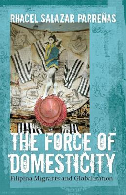 Libro The Force Of Domesticity : Filipina Migrants And Gl...