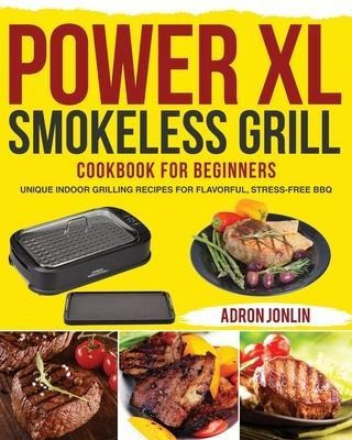 Power Xl Smokeless Grill Cookbook For Beginners - Adron J...