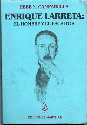 Enrique Larreta: El Hombre Y El Escritor, De Campanella, Hebe N.. Editorial Marymar, Tapa Tapa Blanda En Español