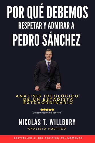 Libro: Por Qué Debemos Respetar Y Admirar A Pedro Sánchez: A