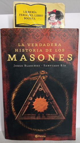 La Verdadera Historia De Los Masones - Blaschke & Río