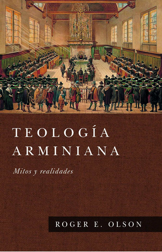 Teologia Arminiana/mitos Y Realidades