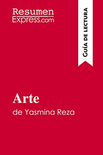 Arte De Yasmina Reza -guia De Lectura-: Resumen Y Analisis C