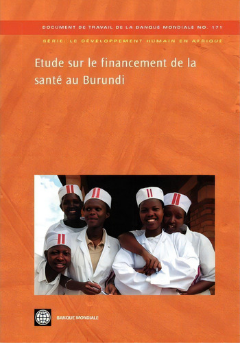 Etude Sur Le Financement De La Sante Au Burundi, De The World Bank. Editorial World Bank Publications, Tapa Blanda En Francés