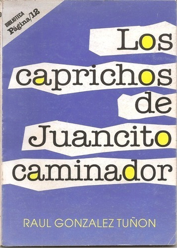 Los Caprichos De Juancito Caminador. Raúl G. Tuñon