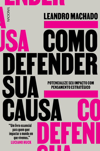 Como defender sua causa: Potencialize seu impacto com pensamento estratégico, de Machado, Leandro. Companhia Editora Nacional, capa mole em português, 2021