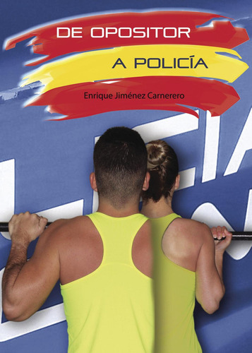 De Opositor A Policía, de Jimenez Carnerero , Enrique.., vol. 1. Editorial Punto Rojo Libros S.L., tapa pasta blanda, edición 1 en español, 2018