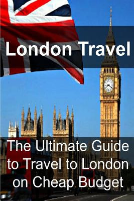 Libro London Travel: The Ultimate Guide To Travel To Lond...