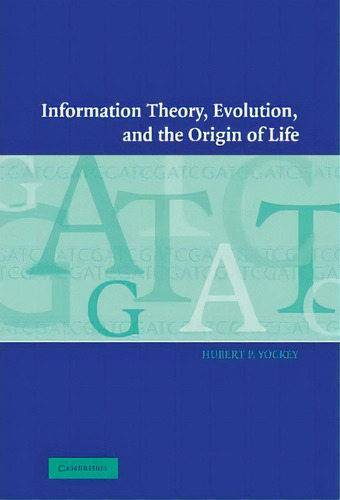 Information Theory, Evolution, And The Origin Of Life, De Hubert P. Yockey. Editorial Cambridge University Press, Tapa Dura En Inglés