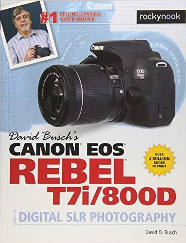 Book : David Buschs Canon Eos Rebel T7i/800d Guide To...