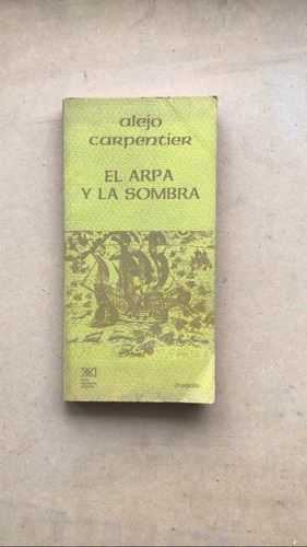 El Arpa Y La Sombra - Carpentier, Alejo
