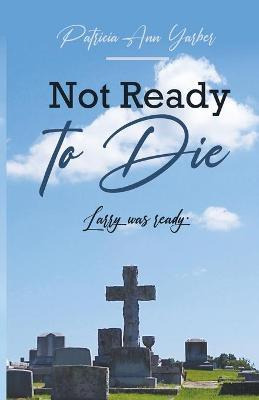 Libro Not Ready To Die : Larry Was Ready - Patricia Ann Y...