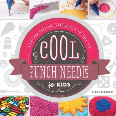 Cool Punch Needle For Kids: : A Fun And Creative Introduc...