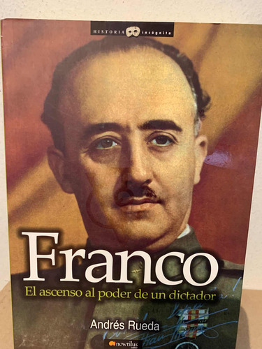 Franco, El Ascenso Al Poder De Un Dictador Andrés Rueda