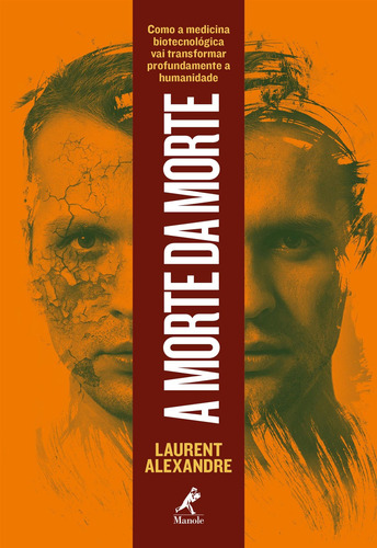 A morte da morte: como a medicina biotecnológica vai transformar profundamente a humanidade, de Alexandre, Laurent. Editorial Editora Manole LTDA, capa mole em português, 2018