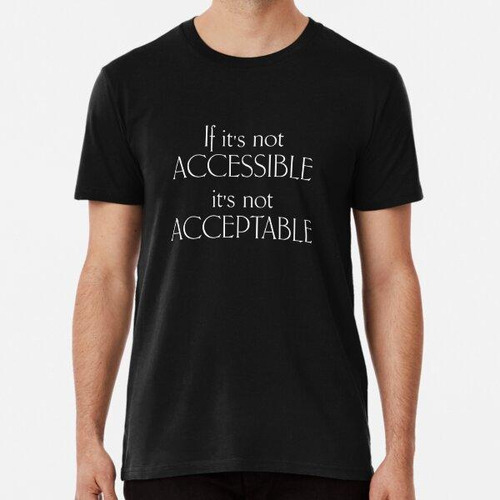 Remera Si No Es Accesible No Es Aceptable - Texto Blanco ALG