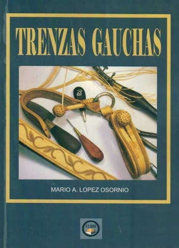 Libro: Trenzas Gauchas - Mario A. Lopez Osornio