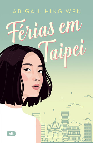 Férias em Taipei, de Abigail Hing. Editora Alt, capa mole em português, 2021