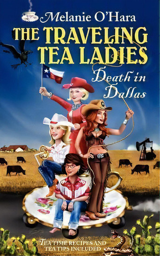 The Traveling Tea Ladies Death In Dallas, De Melanie O'hara. Editorial Lyons Legacy Publishing Company, Tapa Blanda En Inglés