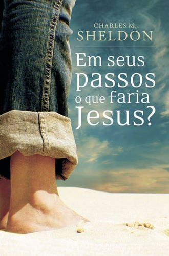 Em Seus Passos O Que Faria Jesus - Mundo Cristao 1ª Edi