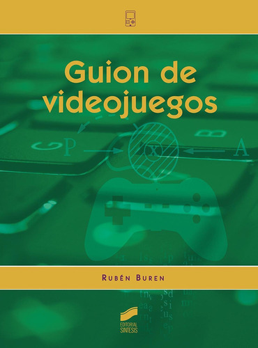 Guion de videojuegos: 1 (Tecnologías Digitales), de Buren, Rubén. Editorial SINTESIS, tapa pasta blanda, edición 1 en español