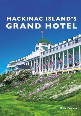 Mackinac Island's Grand Hotel - Mike Fornes