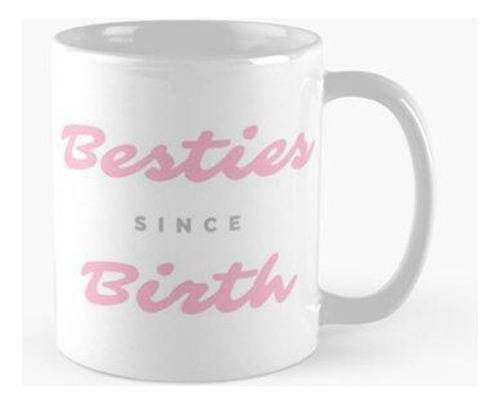 Taza Besties Desde El Nacimiento Calidad Premium