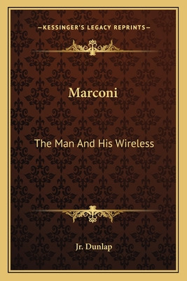 Libro Marconi: The Man And His Wireless - Dunlap, Orrin E...