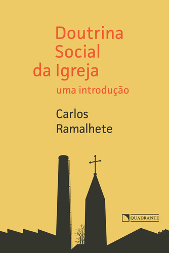 Doutrina Social da Igreja - Uma introdução, de Ramalhete, Carlos. Quadrante Editora, capa mole em português, 2017