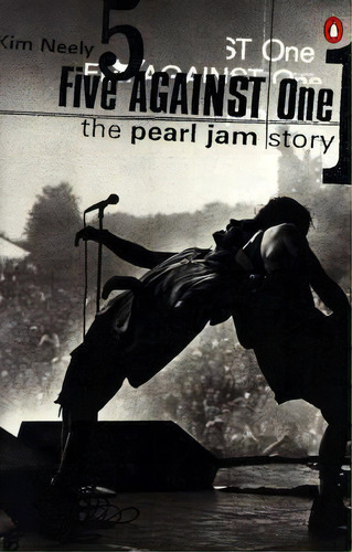 The Pearl Jam Story, De Kim Neely. Editorial Penguin Books, Tapa Blanda En Inglés