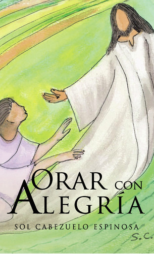 Orar Con Alegría, De Cabezuelo Espinosa , Sol.., Vol. 1.0. Editorial Punto Rojo Libros S.l., Tapa Blanda, Edición 1.0 En Español, 2032