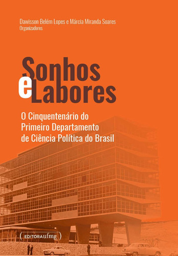 Sonhos E Labores: O Cinquentenário Do Primeiro Departamento, De Dawisson Belém Lopes. Editora Ufmg, Capa Mole Em Português