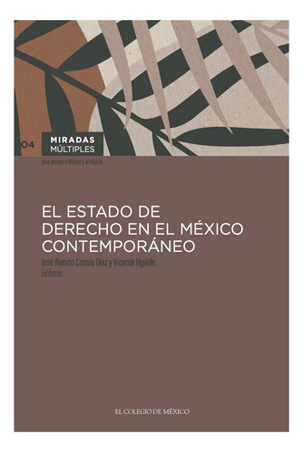 El Estado De Derecho En El México Contemporáneo: No, de Ugalde, Vicente., vol. 1. Editorial El Colegio de México, tapa pasta blanda, edición 1 en español, 2023