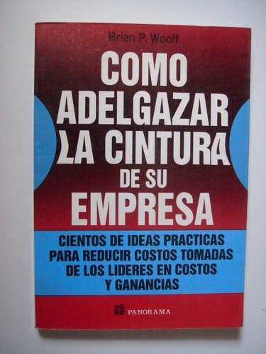 Cómo Adelgazar La Cintura De Su Empresa - Brian P. Woolf