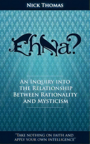 Eh Na? - An Inquiry Into The Relationship Between Rationality And Mysticism, De Nick Thomas. Editorial White Crane Publishing Ltd, Tapa Blanda En Inglés, 2012